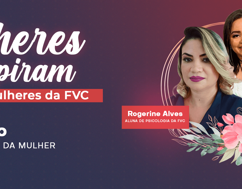 Mulheres que inspiram: histórias de mulheres da FVC